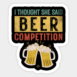 Mens I Thought She Said Beer Competition Dad Cheer Sticker